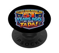 Après Que Dieu m'ait créé il y a 51 Ans, il a Dit Que c'était Le 51e Anniversaire de Tada PopSockets PopGrip Adhésif