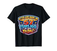 Après Que Dieu m'ait créé il y a 57 Ans, il a Dit Que Tada Avait 57e Anniversaire T-Shirt
