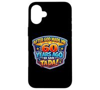 Après Que Dieu m'ait créé il y a 60 Ans, il a Dit Que c'était Le 60e Anniversaire de Tada. Coque pour iPhone 16 Plus