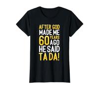 Après Que Dieu m'ait créé il y a 60 Ans, il a Dit Que c'était Ton 60e Anniversaire T-Shirt Graphique avec Valeur, Femme, Noir, M