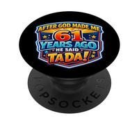 Après Que Dieu m'ait créé il y a 61 Ans, il a Dit Que c'était Le 61e Anniversaire PopSockets PopGrip Adhésif