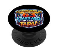 Après Que Dieu m'ait créé il y a 63 Ans, il a Dit Que c'était 63e Anniversaire PopSockets PopGrip Adhésif