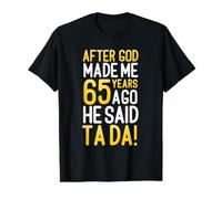 Après Que Dieu m'ait créé il y a 65 Ans, il a Dit Que c'était Ton 65e Anniversaire T-Shirt Graphique avec Valeur, Homme, Noir, S
