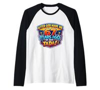 Après Que Dieu m'ait créé il y a 67 Ans, il a Dit Que c'était 67e Anniversaire Manche Raglan