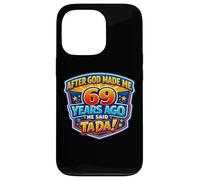Après Que Dieu m'ait créé il y a 69 Ans, il a Dit Que c'était 69e Anniversaire Coque pour iPhone 13 Pro
