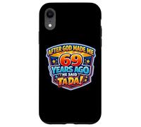 Après Que Dieu m'ait créé il y a 69 Ans, il a Dit Que c'était 69e Anniversaire Coque pour iPhone XR