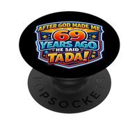 Après Que Dieu m'ait créé il y a 69 Ans, il a Dit Que c'était 69e Anniversaire PopSockets PopGrip Adhésif