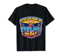 Après Que Dieu m'ait créé il y a 7 Ans, il a Dit Que c'était Amusant pour Le 7e Anniversaire T-Shirt