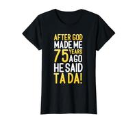 Après Que Dieu m'ait créé il y a 75 Ans, il a Dit : « Ta Da 75e Anniversaire » T-Shirt Graphique avec Valeur, Femme, Noir, M