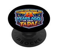 Après Que Dieu m'ait créé il y a 8 Ans, il a Dit Que c'était Amusant pour Le 8e Anniversaire PopSockets PopGrip Adhésif