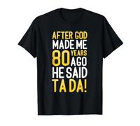 Après Que Dieu m'ait créé il y a 80 Ans, il a Dit Que c'était Ton 80e Anniversaire T-Shirt Graphique avec Valeur, Homme, Noir, XL