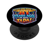 Après Que Dieu m'ait créé il y a 81 Ans, il a Dit Que c'était Le 81e Anniversaire de Tada PopSockets PopGrip Adhésif