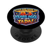 Après Que Dieu m'ait créé il y a 83 Ans, il a Dit Que c'était Le 83e Anniversaire PopSockets PopGrip Adhésif