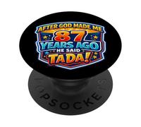 Après Que Dieu m'ait créé il y a 87 Ans, il a Dit Que c'était Le 87e Anniversaire de Tada. PopSockets PopGrip Adhésif