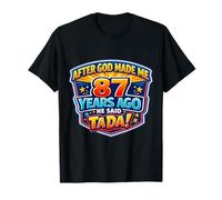 Après Que Dieu m'ait créé il y a 87 Ans, il a Dit Que c'était Le 87e Anniversaire de Tada. T-Shirt