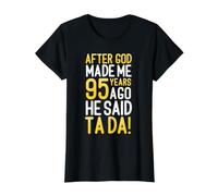 Après Que Dieu m'ait créé il y a 95 Ans, il a Dit Que c'était Ton 95e Anniversaire T-Shirt Graphique avec Valeur, Femme, Noir, L
