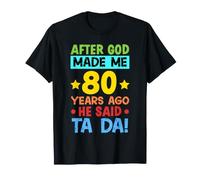 Après Que Dieu m'ait Fait il y a 80 Ans, Un Anniversaire Parfait T-Shirt