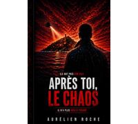 Après toi, le chaos: Un thriller sombre et intense