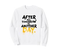 Après Tout, Demain est Un Autre Sweatshirt