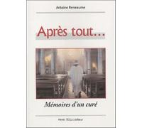 Après tout ! ... : Mémoire d'un curé