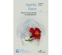 Après toux Récit d’une greffe bi-pulmonaire - Liselotte Emery - L'harmattan - broché - Récit