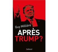 Après Trump ? Guy Millière (Auteur)