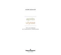 Après Ulysse Vers une poétique de l'hospitalité en Méditerranée - André Benhaim - Hermann - broché - Essai