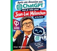 Après une discussion avec ChatGPT, moi je vote pour Jean-Luc Mélenchon: comment l'intelligence artificielle peut aider à prendre des décisions et comment elle peut aider à repérer les fake news