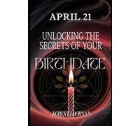 April 21: Unlocking the Secrets of Your Birthdate
