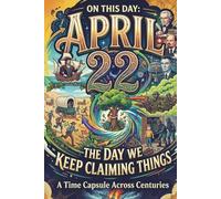 April 22: The Day We Keep Claiming Things