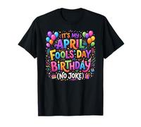 April Fool's Day Birthday Funny Born on April 1st Joke T-Shirt