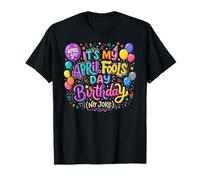 April Fool's Day Birthday Funny Born on April 1st Joke T-Shirt