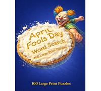 April Fools Day Word Search: 100 Large Print Puzzles Featuring the History of Humor, Famous Hoaxes, Comedy Legends, and the Science of Laughter