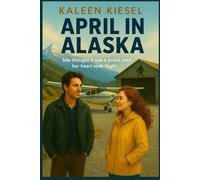 April in Alaska: She thought it was a prank...until her heart took flight.
