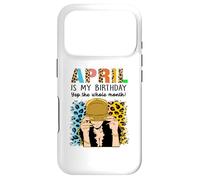 April is My Birthday Yep The Whole Month Birthday Coque pour iPhone 17 Pro