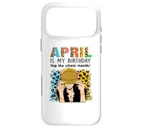 April is My Birthday Yep The Whole Month Birthday Coque pour iPhone 17 Pro Max