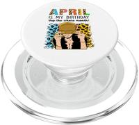 April is My Birthday Yep The Whole Month Birthday PopSockets PopGrip pour MagSafe