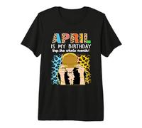 April is My Birthday Yep The Whole Month Birthday T-Shirt Haut de Gamme