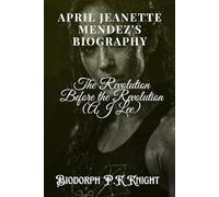April Jeanette Mendez's biography: The Revolution Before the Revolution (AJ Lee)