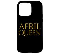 April Queen for Girls Born in The Month of April Coque pour iPhone 15 Pro Max