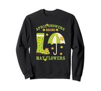 April Showers Bring May Flowers & Rubber Boots for Gardener Sweatshirt