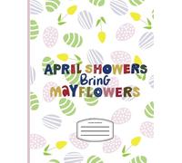 April Showers Bring May Flowers: Unlined Notebook with Easter Egg Design - 120 Pages, 8.5 x 11 inches, Soft Matte Cover: Beautiful Blank Journal for ... - Perfect for Spring and Easter Inspiration