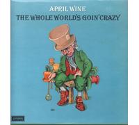April Wine: The Whole World's Goin' Crazy