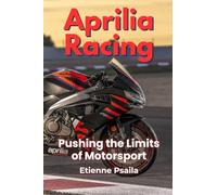 Aprilia Racing: Pushing the Limits of Motorsport