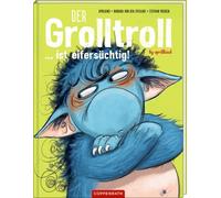 aprilkind Barbara van den Speulhof Ste Der Grolltroll ... ist eifersüch (Relié)