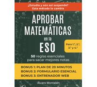 Aprobar Matemáticas en la ESO: 50 Reglas Esenciales para Sacar Mejores Notas, Entender los Ejercicios, Evitar Errores y Mejorar de 1.º a 4.º