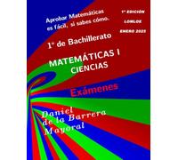 Aprobar matemáticas es fácil, si sabes cómo: Matemáticas I (Bachillerato Ciencias). Exámenes