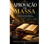 APROVAÇÃO EM MASSA: O Avanço Continuado e a Ilusão da Qualidade Escolar