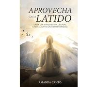 “APROVECHA CADA LATIDO”: “Cada día vivido es un legado, cada aliento una oportunidad”