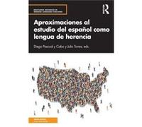 Aproximaciones al estudio del espanol como lengua de herencia Edited by Diego Pascual y Cabo , Edited by Julio Torres (Auteur)